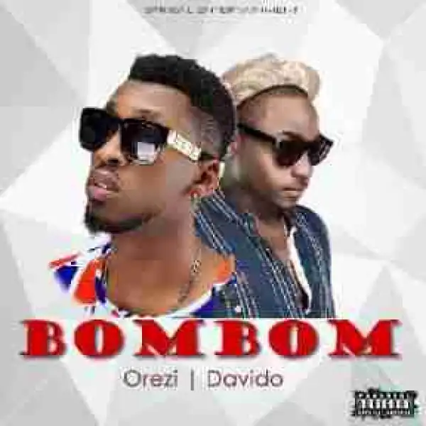 Orezi - BomBom (ft. Davido)